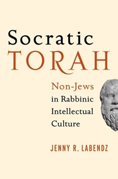 Hardcover Socratic Torah: Non-Jews in Rabbinic Intellectual Culture Book