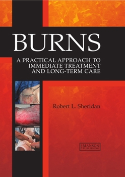 Hardcover Burns: A Practical Approach to Immediate Treatment and Long Term Care Book