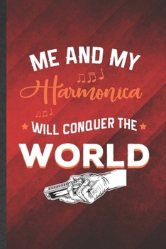 Paperback Me and My Harmonica Will Conquer the World: Funny Blank Lined Music Teacher Lover Notebook/ Journal, Graduation Appreciation Gratitude Thank You Souve Book