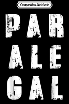 Composition Notebook: Cool Paralegal  I Paralegal Gif Journal/Notebook Blank Lined Ruled 6x9 100 Pages