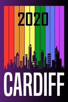2020 Cardiff: Your city name on the calendar 2020 cover. The Love For My City Great Gift For Everyone Who Likes This Place. Notebook and Planner 2020