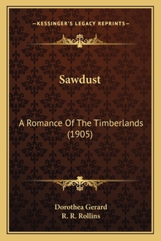 Paperback Sawdust: A Romance Of The Timberlands (1905) Book