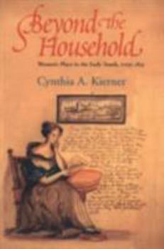Paperback Beyond the Household: Women's Place in the Early South, 1700 1835 Book