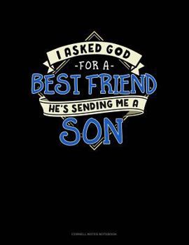 Paperback I Asked God for a Best Friend He's Sending Me a Son: Cornell Notes Notebook Book