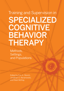 Paperback Training and Supervision in Specialized Cognitive Behavior Therapy: Methods, Settings, and Populations Book