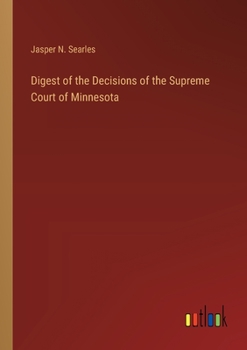 Digest of the Decisions of the Supreme Court of Minnesota