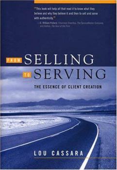 Hardcover From Selling to Serving: The Essence of Client Creation Book