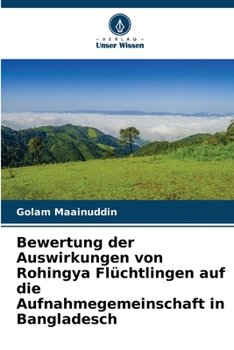 Paperback Bewertung der Auswirkungen von Rohingya Flüchtlingen auf die Aufnahmegemeinschaft in Bangladesch [German] Book