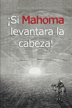 Paperback ¡Si Mahoma levantara la cabeza! [Spanish] Book