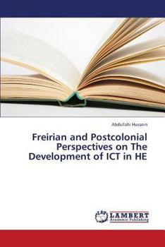 Paperback Freirian and Postcolonial Perspectives on the Development of Ict in He Book