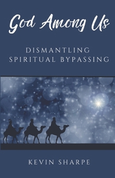 Paperback God Among Us: Dismantling Spiritual Bypassing Book