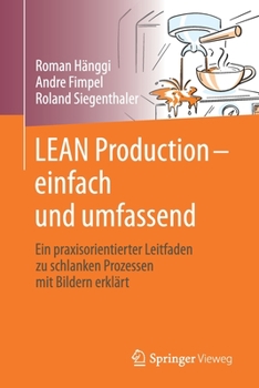 Paperback Lean Production - Einfach Und Umfassend: Ein Praxisorientierter Leitfaden Zu Schlanken Prozessen Mit Bildern Erklärt [German] Book