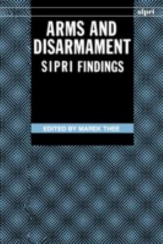 Arms and Disarmament: SIPRI Findings (Sipri : Stockholm International Peace Research Institute)