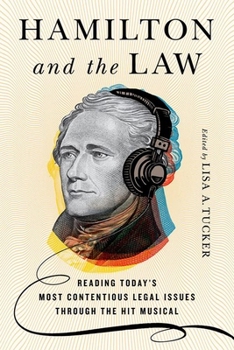 Hardcover Hamilton and the Law: Reading Today's Most Contentious Legal Issues Through the Hit Musical Book