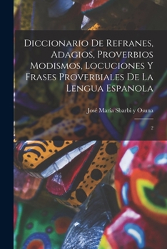 Paperback Diccionario de refranes, adagios, proverbios modismos, locuciones y frases proverbiales de la lengua espanola: 2 [Spanish] Book