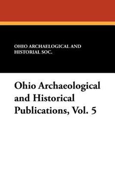Paperback Ohio Archaeological and Historical Publications, Vol. 5 Book
