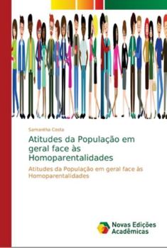 Paperback Atitudes da População em geral face às Homoparentalidades [Portuguese] Book