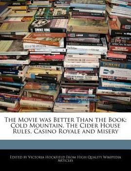 Paperback The Movie Was Better Than the Book: Cold Mountain, the Cider House Rules, Casino Royale and Misery Book