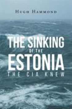 Paperback The Sinking of the Estonia: The CIA Knew Book