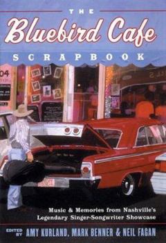 Hardcover The Bluebird Cafe Scrapbook: Music and Memories from Nashville's Legendary Singer-Songwriter Showcase Book