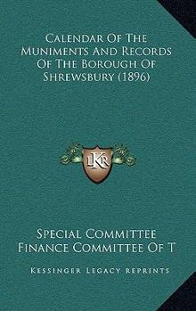 Calendar of the Muniments and Records of the Borough of Shrewsbury