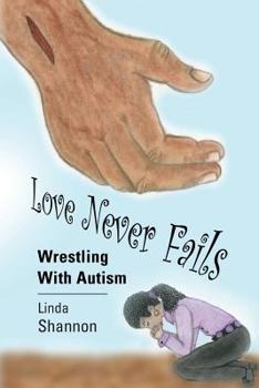 Paperback Love Never Fails: Wrestling with Autism Book