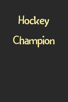 Paperback Hockey Champion: Lined Journal, 120 Pages, 6 x 9, Funny Hockey Gift Idea, Black Matte Finish (Hockey Champion Journal) Book