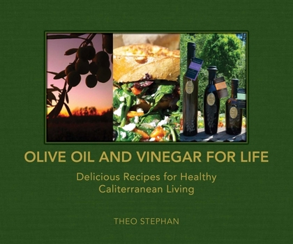 Hardcover Olive Oil and Vinegar for Life: Delicious Recipes for Healthy Caliterranean Living Book