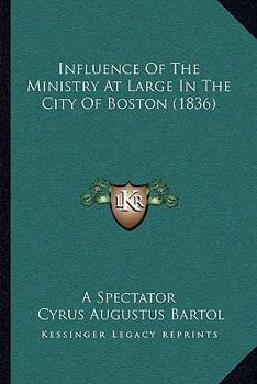 Paperback Influence Of The Ministry At Large In The City Of Boston (1836) Book