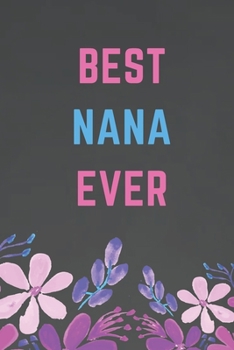 Paperback Best Nana Ever: Blank Lined Journal for Nana; My Nana Gift, Best Nana Gifts, Grandmother Gift from Grandkids - Includes BONUS Password Book