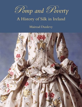 Hardcover Pomp and Poverty: A History of Silk in Ireland Book