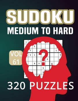 Paperback Sudoku Medium to Hard 320 Puzzles: Sudoku Puzzle Activity Book for Adults With Solution - 320 Sudoku Book Good Idea as Gift Volume 61 Book