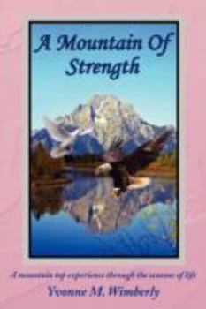 A Mountain of Strength: A Mountain Top Experience Through the Seasons of Life
