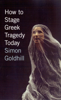 Paperback How to Stage Greek Tragedy Today Book