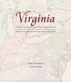 Virginia: Mapping the Old Dominion State through History: Rare and Unusual Maps from the Library of Congress - Book  of the Mapping the States through History