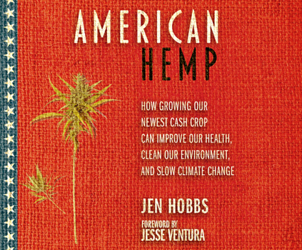 Audio CD American Hemp: How Growing Our Newest Cash Crop Can Improve Our Health, Clean Our Environment, and Slow Climate Change Book