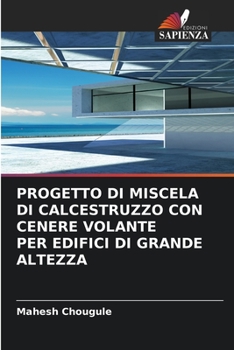 Paperback Progetto Di Miscela Di Calcestruzzo Con Cenere Volante Per Edifici Di Grande Altezza [Italian] Book