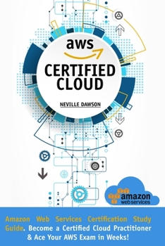 Paperback AWS Certified Cloud Practitioner: Amazon Web Services Certification Study Guide: Become a Certified Cloud Practitioner E Ace Your AWS Exam in Weeks Book