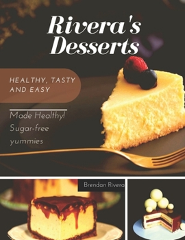 Paperback Rivera desserts Useful for health, with vitamins, no sugar and very tasty Book