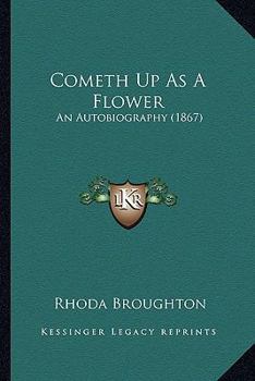 Paperback Cometh Up As A Flower: An Autobiography (1867) Book