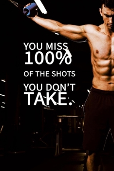 You miss 100% of the shots you don’t take. NOTEBOOK BEST Gift - Small Lined Notebook: (6” x 9”)