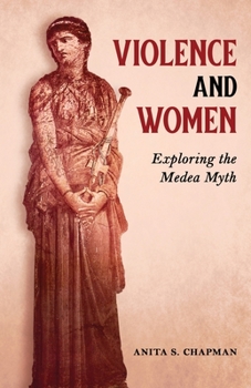 Paperback Violence and Women: Exploring the Medea Myth Book