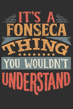 It's A Fonseca Thing You Wouldn't Understand: Want To Create An Emotional Moment For A Fonseca Family Member ? Show The Fonseca's You Care With This ... Surname Planner Calendar Notebook Journal