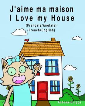 Paperback J'aime ma maison - I Love my House: Édition bilingue - Français/Anglais [French] Book