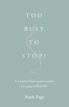 Paperback Too Busy to Stop?: A journey from achievement to a grace-filled life Book
