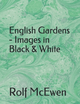 English Gardens - Images in Black & White