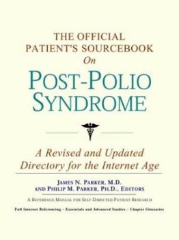 The Official Patient's Sourcebook on Post-Polio Syndrome: A Revised and Updated Directory for the Internet Age