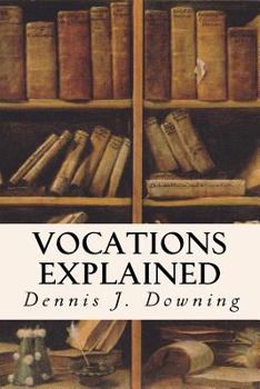 Paperback Vocations Explained: Matrimony, Virginity, The Religious State and The Priesthood Book