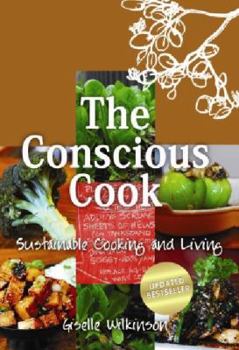 Paperback The Conscious Cook: Sustainable Cooking and Living Book