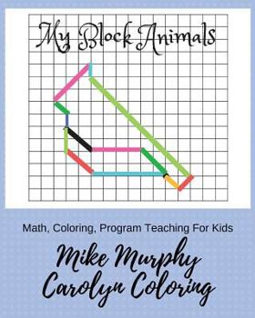 Paperback My Block Animals: Math, Coloring, Program Teaching For Kids Book